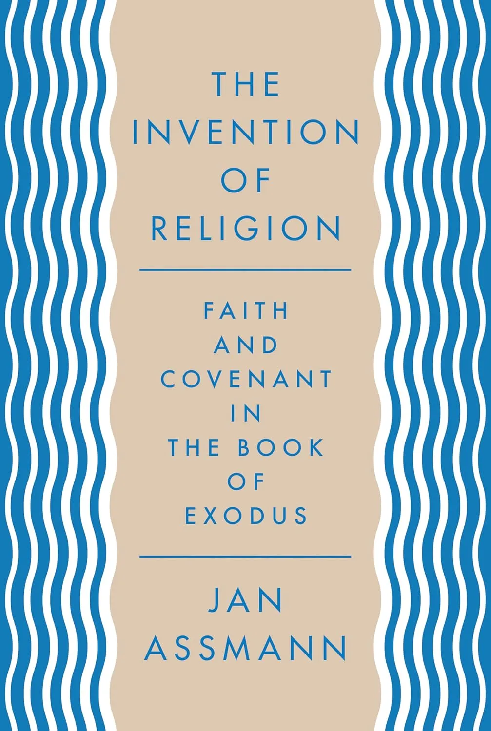 The Invention of Religion: Faith and Covenant in the Book of Exodus Hardcover  Illustrated, March 27, 2018